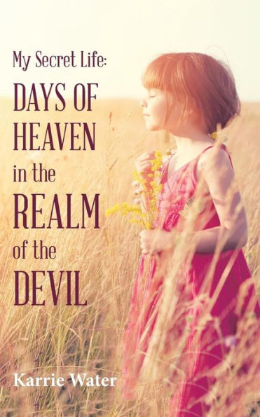 My Secret Life : Days Of Heaven In The Realm Of The Devil
