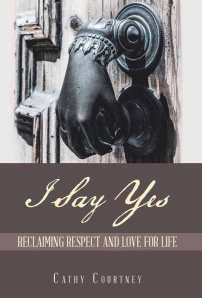 I Say Yes: Reclaiming Respect and Love for Life