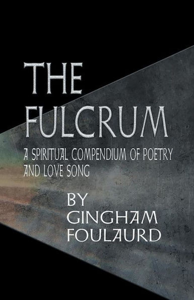 The Fulcrum : A Spiritual Compendium Of Poetry And Love Song - 9781982215194