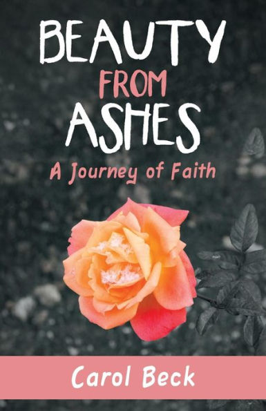 Beauty From Ashes: A Journey Of Faith - 9781982221645