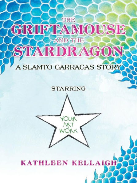 The Griftamouse And The Stardragon : A Slamto Carracas Story