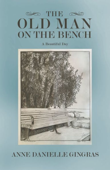 The Old Man On The Bench : A Beautiful Day