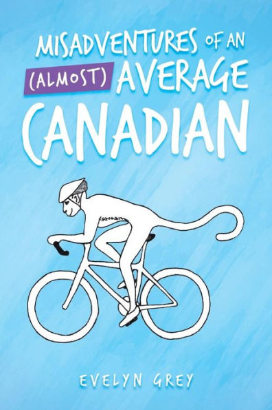 Misadventures Of An (Almost) Average Canadian
