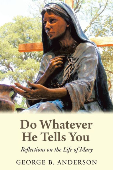 Do Whatever He Tells You: Reflections on the Life of Mary - 9781982231316
