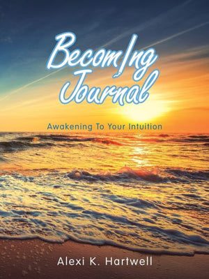 Becoming Journal: Awakening To Your Intuition