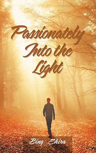 Passionately Into the Light