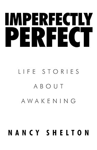 Imperfectly Perfect : Life Stories About Awakening