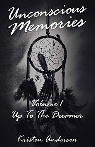 Unconscious Memories Volume 1 : Up to the Dreamer - 9781982244446