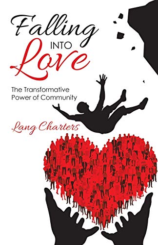 Falling Into Love : The Transformative Power of Community - 9781982249403