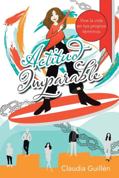 Actitud Imparable: Vive La Vida En Tus Propios TErminos (Spanish Edition)