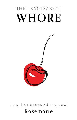 The Transparent Whore: How I Undressed My Soul