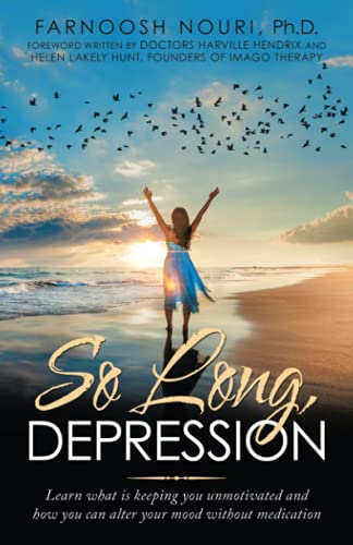So Long, Depression: Learn What Is Keeping You Unmotivated And How You Can Alter Your Mood Without Medication - 9781982268183