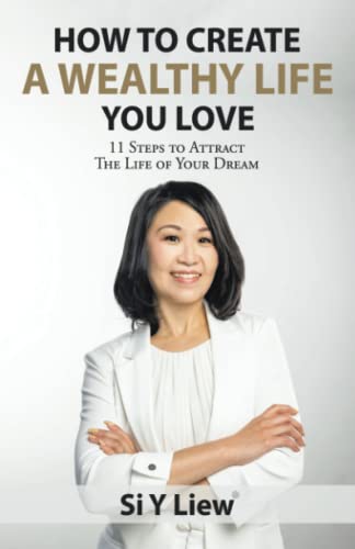 How to Create a Wealthy Life You Love : 11 Steps to Attract the Life of Your Dream - 9781982273507