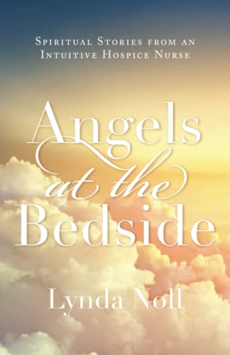 Angels At The Bedside : Spiritual Stories From An Intuitive Hospice Nurse - 9781982277536