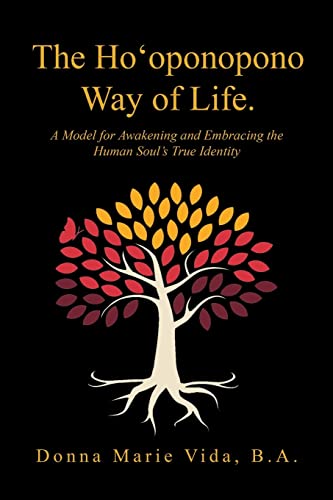 The Ho'Oponopono Way Of Life: A Model For Awakening And Embracing The Human Soul's True Identity