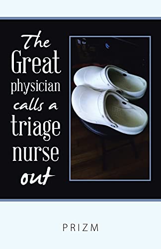 The Great Physician Calls A Triage Nurse Out