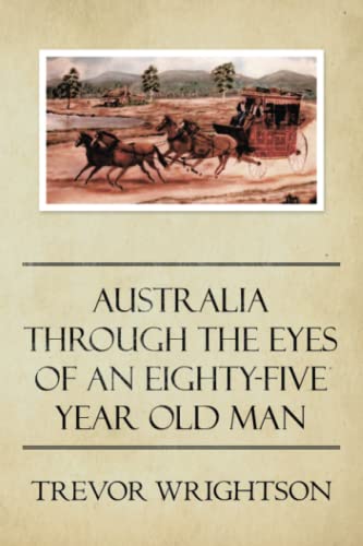 Australia Through The Eyes Of An Eighty-Five Year Old Man