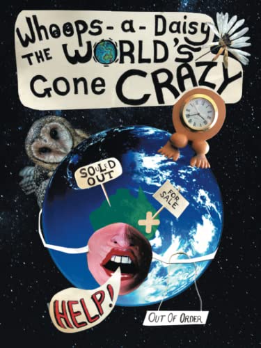 Whoops-A-Daisy The World's Gone Crazy : A Book In Rhyme By Betzy