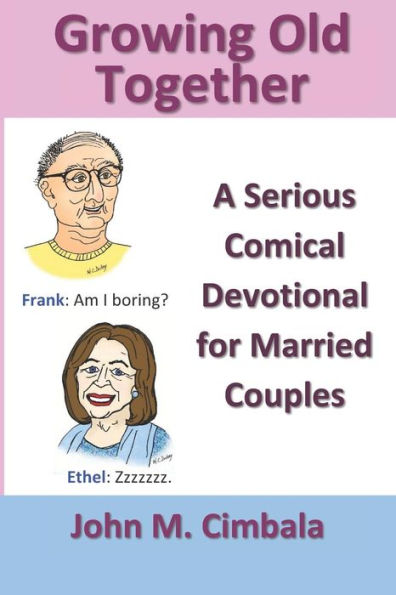 Growing Old Together: A Serious Comical Devotional for Married Couples