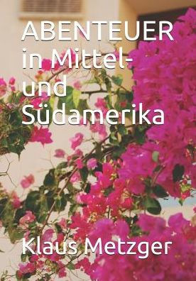 ABENTEUER in Mittel- und S�damerika (German Edition)