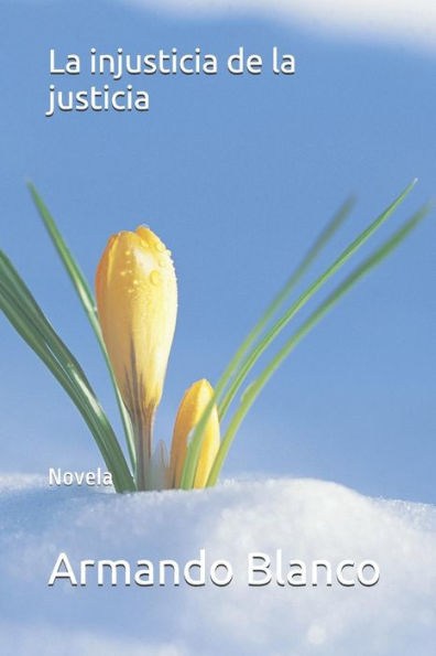 La injusticia de la justicia: Novela (Spanish Edition)