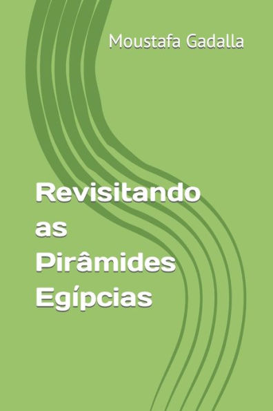Revisitando As Pirâmides Egípcias