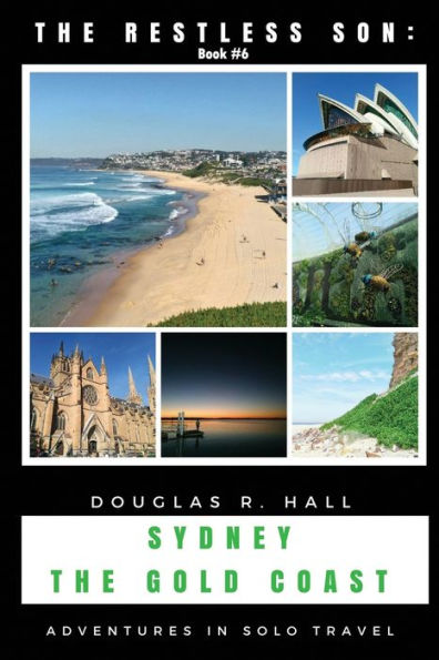 The Restless Son : Sydney / The Gold Coast: Adventures In Solo Travel