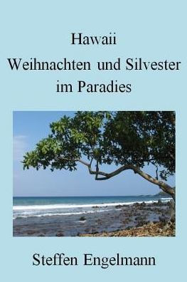 Hawaii: Weihnachten und Silvester im Paradies (German Edition)