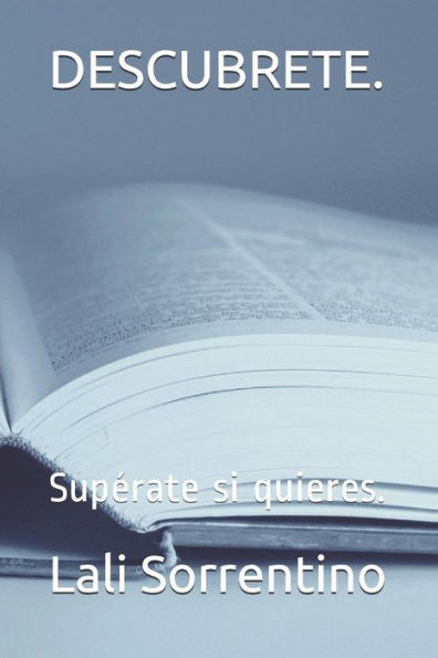 DESCUBRETE.: Superate si quieres. (Spanish Edition)