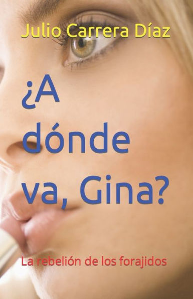 �A d�nde va, Gina?: La rebeli�n de los forajidos (Spanish Edition)