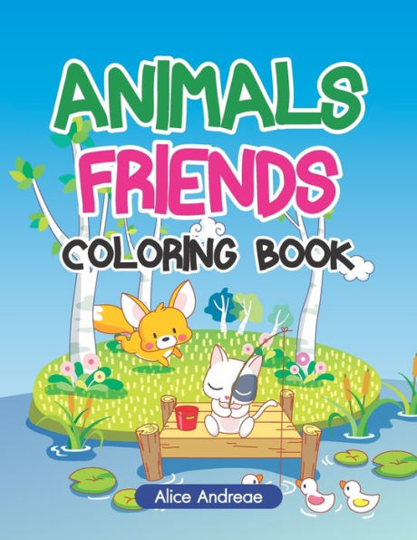Libro para colorear Animals Friends: Un libro para colorear para adultos con páginas para colorear divertidas, fáciles y relajantes para niños de 2 a 4 y 4 a 8 años (vol.)