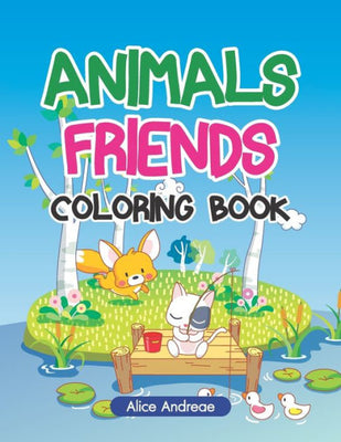 Animals Friends Coloring Book: An Adult Coloring Book with Fun, Easy, and Relaxing Coloring Pages Book for Kids Ages 2-4, 4-8 (Vol)