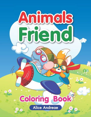 Animals Friend: An Adult Coloring Book with Fun, Easy, and Relaxing Coloring Pages Book for Kids Ages 2-4, 4-8 (Vol)