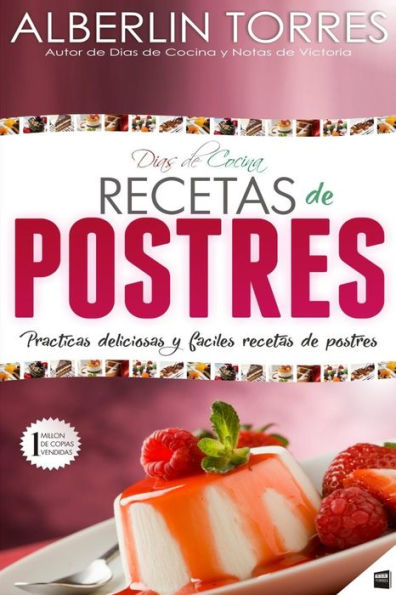 Días de Cocina Recetas de Postres: Practicas deliciosas y faciles recetas de postres (Spanish Edition)
