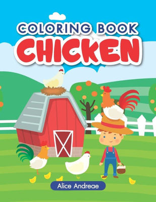 Chicken Coloring Book: An Adult Coloring Book with Fun, Easy, and Relaxing Coloring Pages Book for Kids Ages 2-4, 4-8