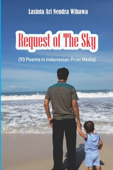 Request Of The Sky : 90 Poems In Indonesian Print Media