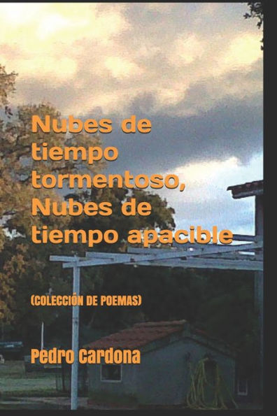 Nubes De Tiempo Tormentoso, Nubes De Tiempo Apacible : (Colecci?n De Poemas)