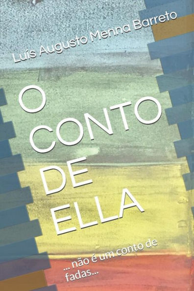 O Conto De Ella : ... Não É Um Conto De Fadas...