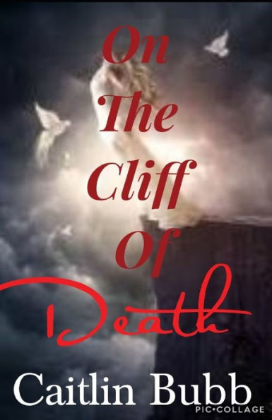 On The Cliff Of Death : Original Poems