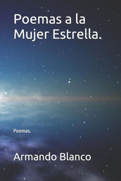 Poemas A La Mujer Estrella. : Poemas.