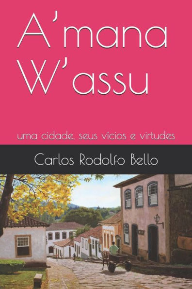 A�mana W�assu: uma cidade, seus v�cios e virtudes (Portuguese Edition)