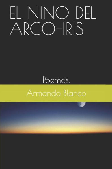 EL NINO DEL ARCO-IRIS: Poemas. (Spanish Edition)