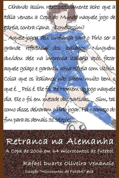 Retranca Na Alemanha : A Copa De 2006 Em 64 Microcontos De Futebol