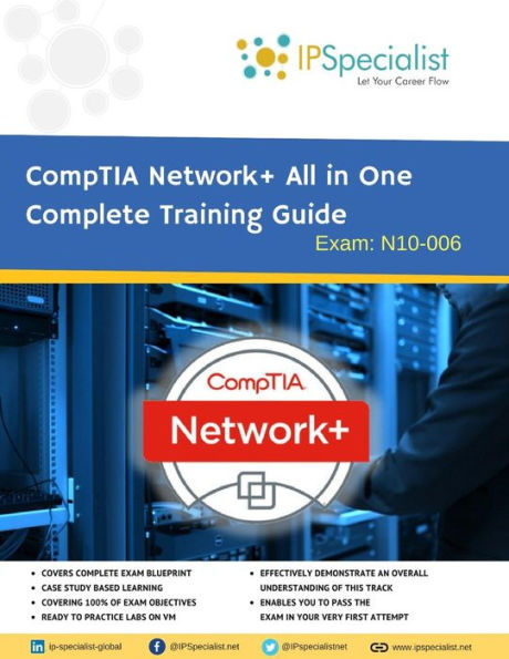 CompTIA Network+ All in One Complete Training Guide By IPSpecialist : Exam: N01-007