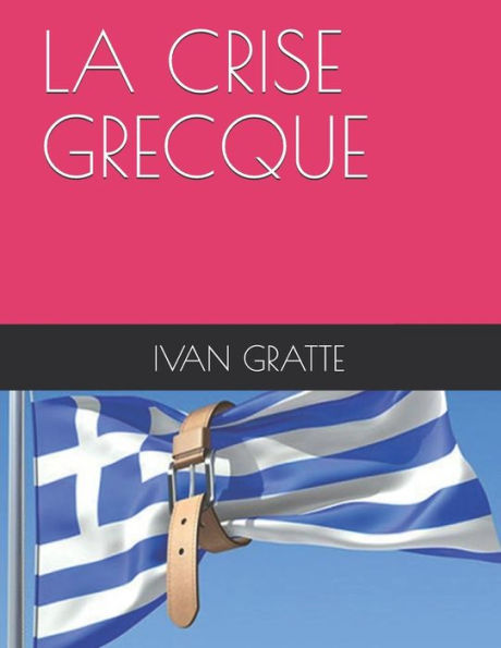LA CRISE GRECQUE: UNE TRAGEDIE GRECQUE (French Edition)