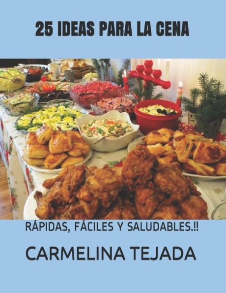 25 IDEAS PARA LA CENA: R�PIDAS, F�CILES Y SALUDABLES.!! (REPOSTER�A. COCINA Y BEBIDA) (Edición en español)