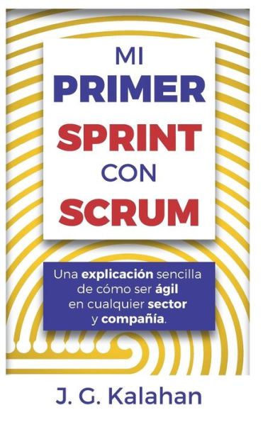 Mi Primer Sprint Con Scrum: Una Explicaci