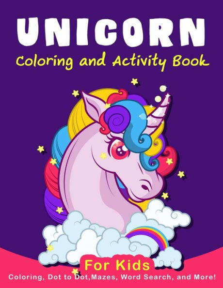 Unicorn Coloring Activity Book For Kids: Coloring, Dot To Dot, Mazes, Word Search, Amd More!