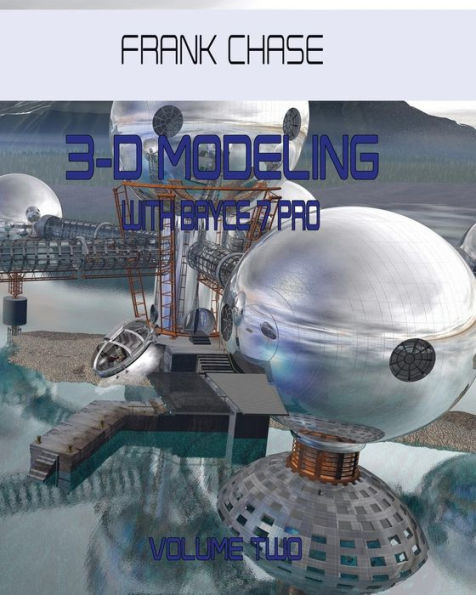 3-D MODELING with Bryce 7 pro: volume two
