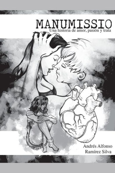 Manumissio : Una Historia De Amor, Pasión Y Trata